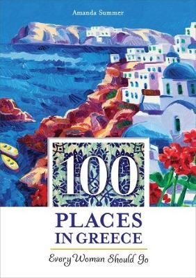 100 Places in Greece Every Woman Should Go - Amanda Summer