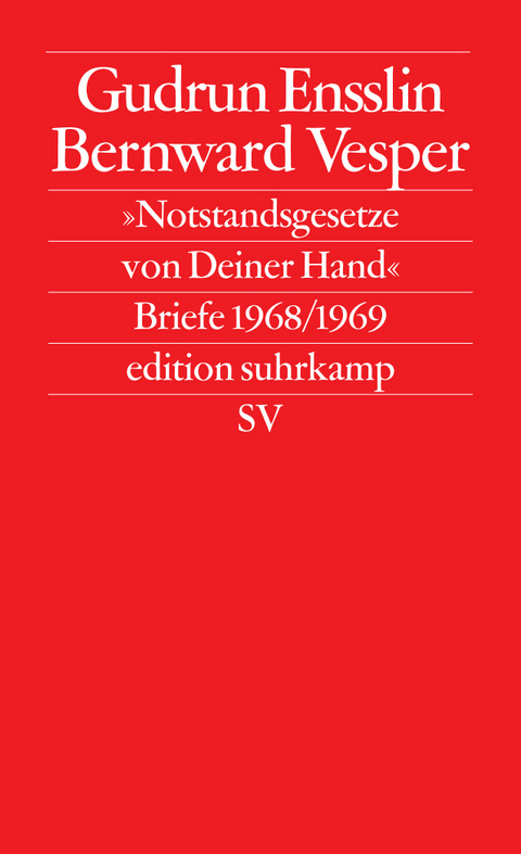 &raquo;Notstandsgesetze von Deiner Hand&laquo; - Gudrun Ensslin, Bernward Vesper
