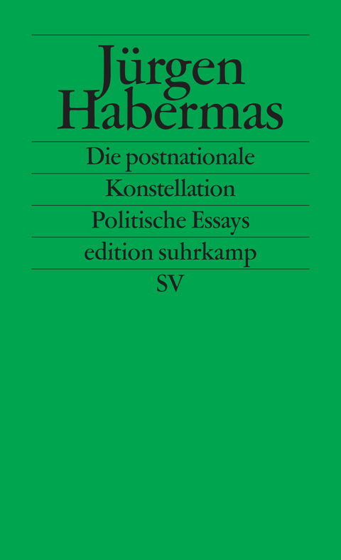 Die postnationale Konstellation - J&uuml;rgen Habermas