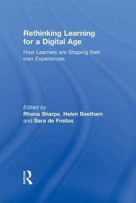 Rethinking Learning for a Digital Age -  Helen Beetham,  Sara de Freitas,  Rhona Sharpe