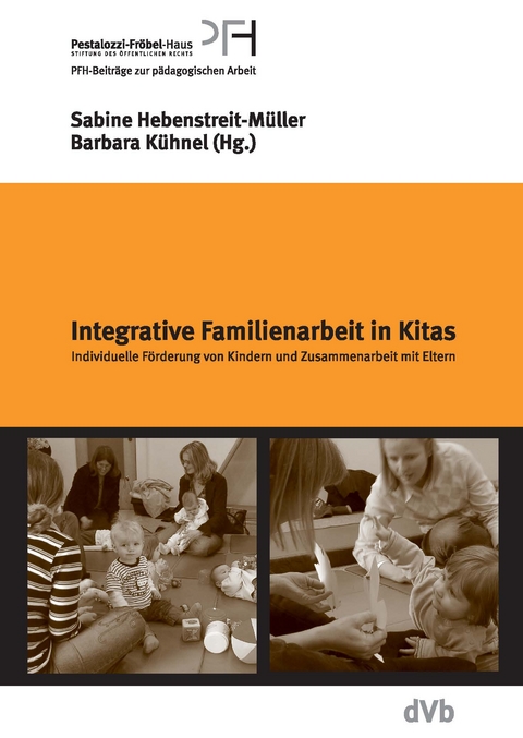 Integrative Familienarbeit in Kindertagesst&auml;tten - 