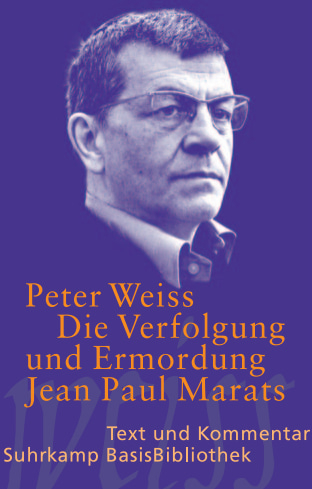 Die Verfolgung und Ermordung Jean Paul Marats dargestellt durch die Schauspielgruppe des Hospizes zu Charenton unter Anleitung des Herrn de Sade - Peter Weiss