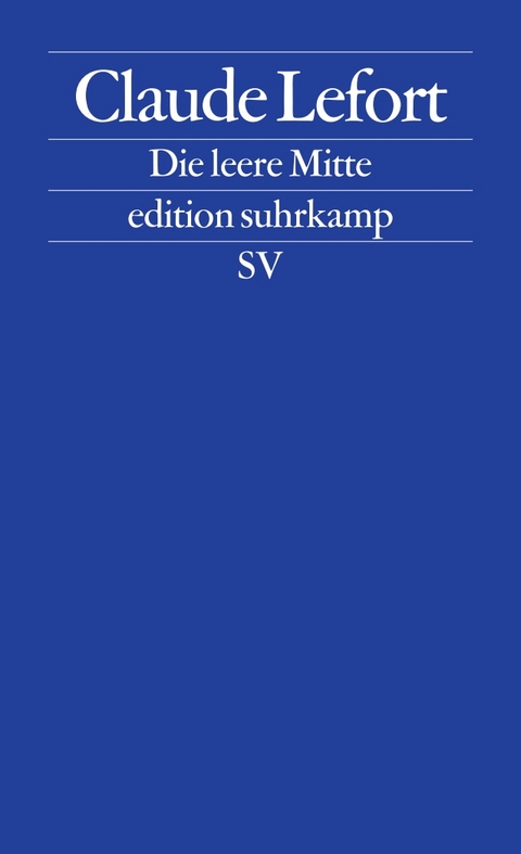 Die leere Mitte - Claude Lefort