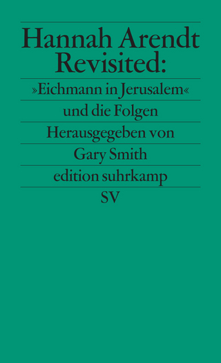 Hannah Arendt Revisited: »Eichmann in Jerusalem« und die Folgen