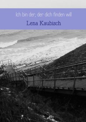 Ich bin der, der dich finden will - Lena Kaubisch