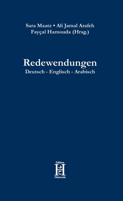 Redewendungen Deutsch - Englisch - Arabisch - Sara Maatz, Ali Jamal Arafeh, Fay&ccedil;al Hamouda
