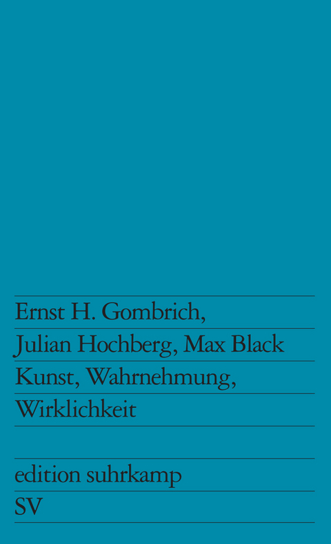 Kunst, Wahrnehmung, Wirklichkeit - Ernst H. Gombrich, Julian Hochberg, Max Black