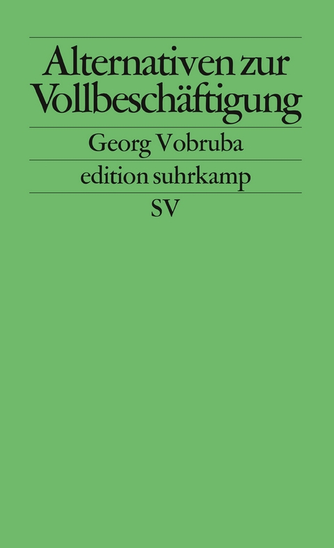 Alternativen zur Vollbesch&auml;ftigung - Georg Vobruba