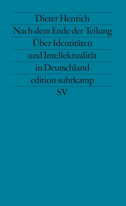 Nach dem Ende der Teilung - Dieter Henrich