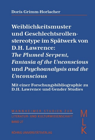 Weiblichkeitsmuster und Geschlechtsrollen-stereotype im Spätwerk von D. H. Lawrence: The Plumed Serpent, Fantasia of the Unconscious und Psychoanalysis and the Unconscious