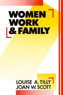 Women, Work and Family -  Joan W. Scott,  Louise A. Tilly