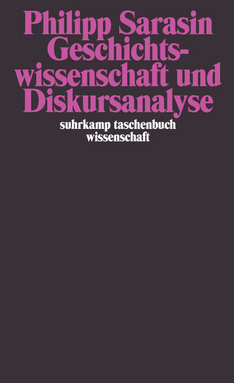 Geschichtswissenschaft und Diskursanalyse - Philipp Sarasin