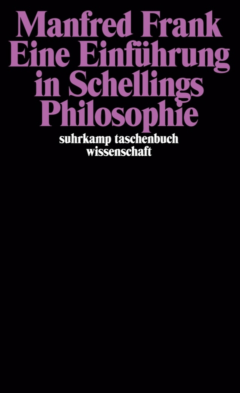 Eine Einf&uuml;hrung in Schellings Philosophie - Manfred Frank