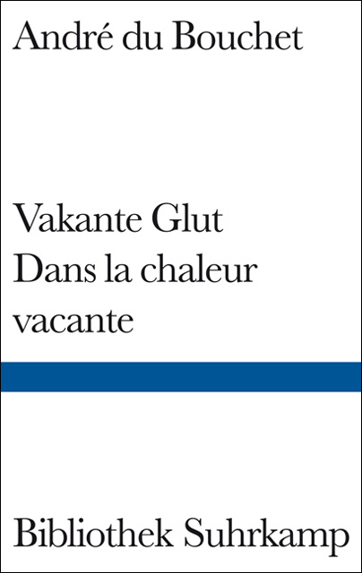 Vakante Glut/Dans la chaleur vacante - Andr&eacute; du Bouchet