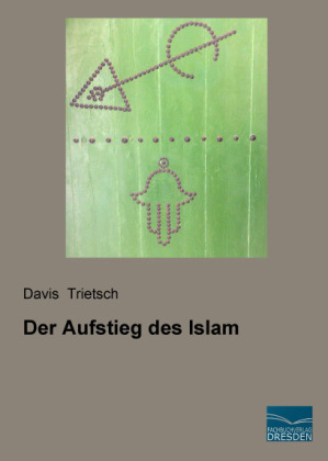 Der Aufstieg des Islam - Davis Trietsch
