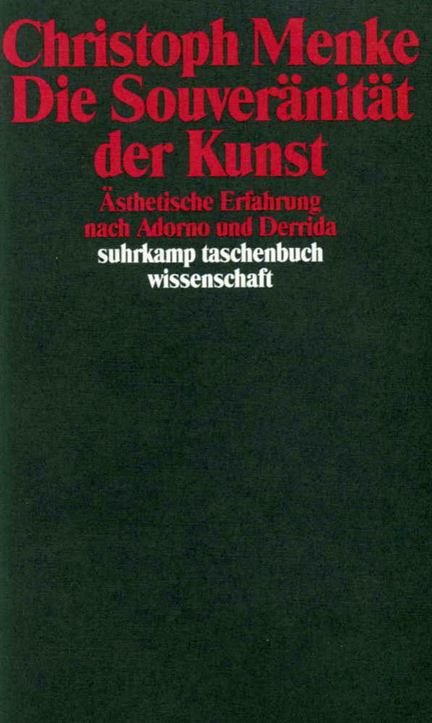 Die Souver&auml;nit&auml;t der Kunst - Christoph Menke