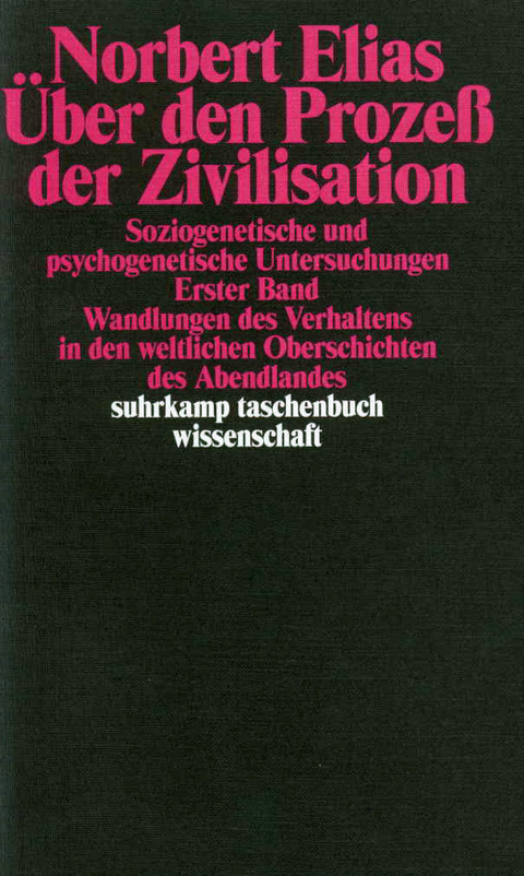 &Uuml;ber den Proze&szlig; der Zivilisation. Soziogenetische und psychogenetische Untersuchungen - Norbert Elias