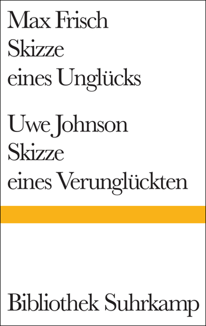 Skizze eines Ungl&uuml;cks/Skizze eines Verungl&uuml;ckten - Max Frisch, Uwe Johnson