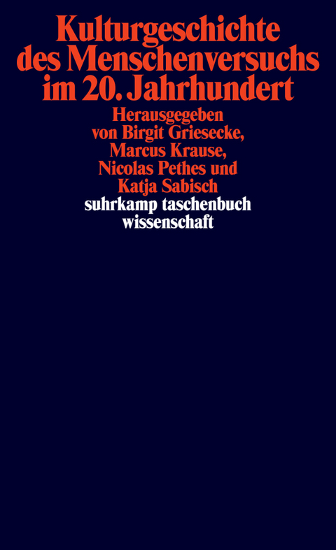 Kulturgeschichte des Menschenversuchs im 20. Jahrhundert - 