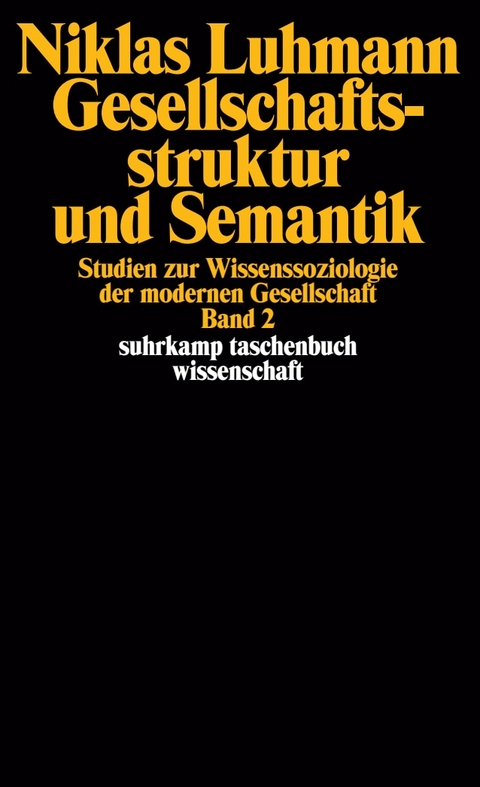Gesellschaftsstruktur und Semantik - Niklas Luhmann