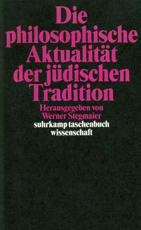 Die philosophische Aktualit&auml;t der j&uuml;dischen Tradition - 