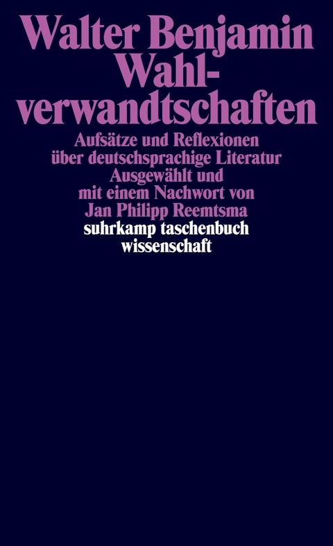 Wahlverwandtschaften - Walter Benjamin