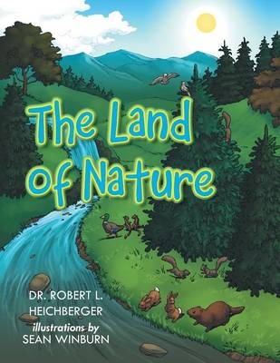 The Land of Nature - Dr Robert L Heichberger