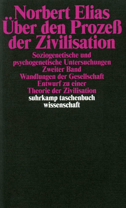 &Uuml;ber den Proze&szlig; der Zivilisation. Soziogenetische und psychogenetische Untersuchungen - Norbert Elias