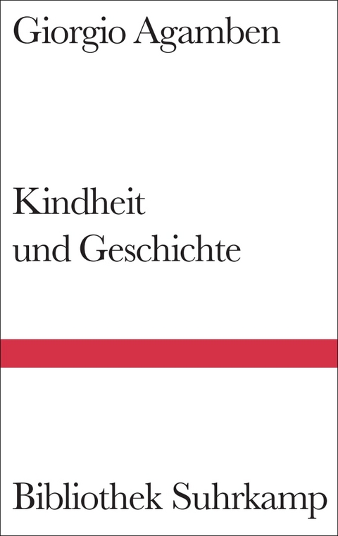 Kindheit und Geschichte - Giorgio Agamben