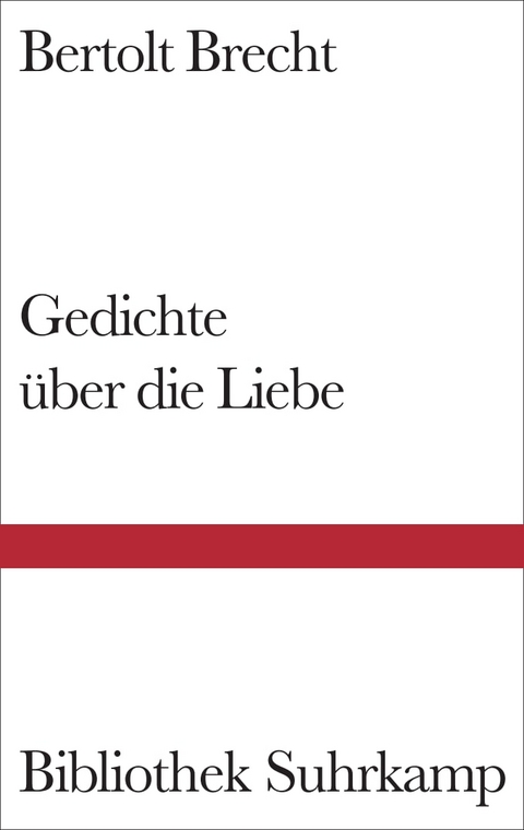 Gedichte &uuml;ber die Liebe - Bertolt Brecht