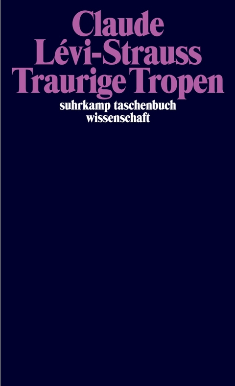 Traurige Tropen - Claude L&eacute;vi-Strauss