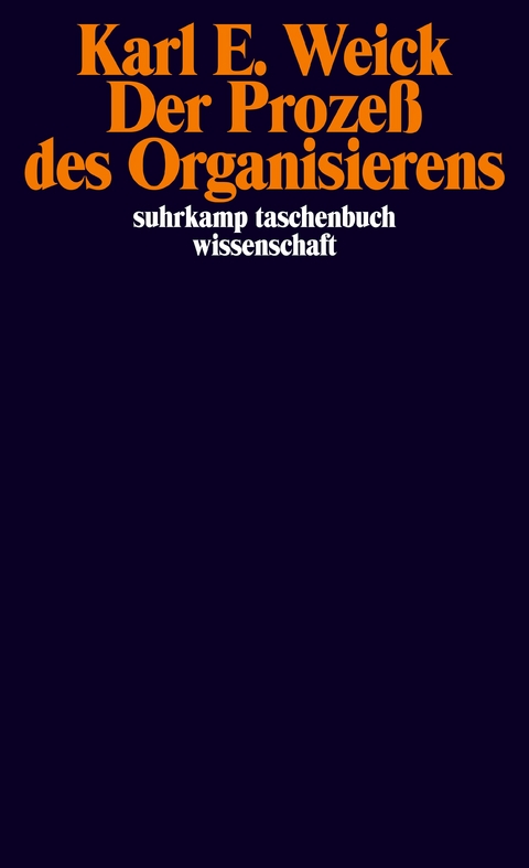 Der Proze&szlig; des Organisierens - Karl E. Weick