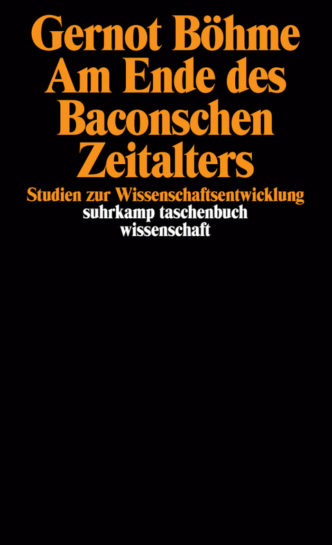 Am Ende des Baconschen Zeitalters - Gernot B&ouml;hme
