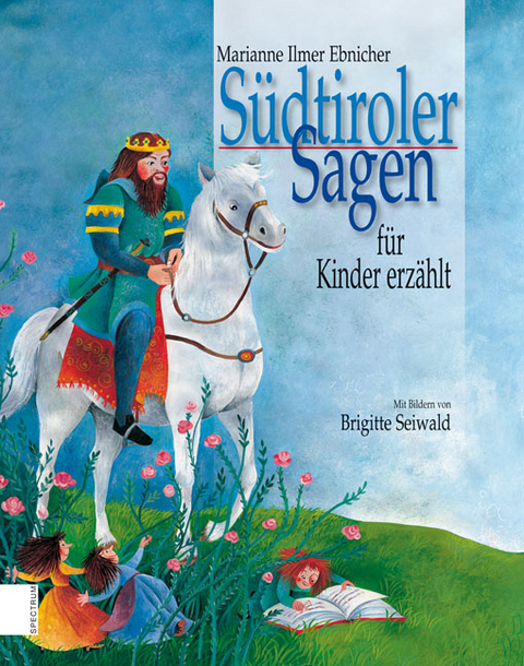 S&uuml;dtiroler Sagen f&uuml;r Kinder erz&auml;hlt - Marianne Ilmer Ebnicher