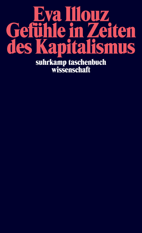 Gef&uuml;hle in Zeiten des Kapitalismus - Eva Illouz