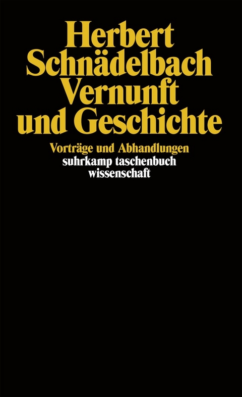 Vernunft und Geschichte - Herbert Schn&auml;delbach