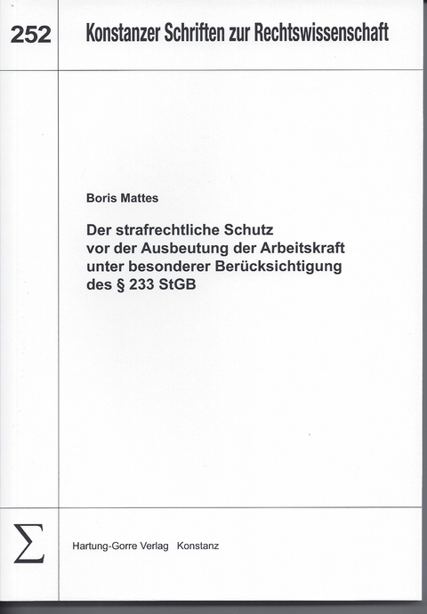 Der strafrechtliche Schutz vor der Ausbeutung der Arbeitskraft unter besonderer Ber&uuml;cksichtigung des &sect; 233 StGB - Boris Mattes