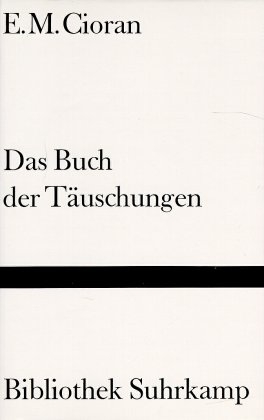 Das Buch der T&auml;uschungen - Emile M Cioran