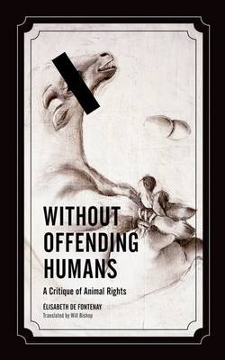 Without Offending Humans - &Eacute;lisabeth de Fontenay