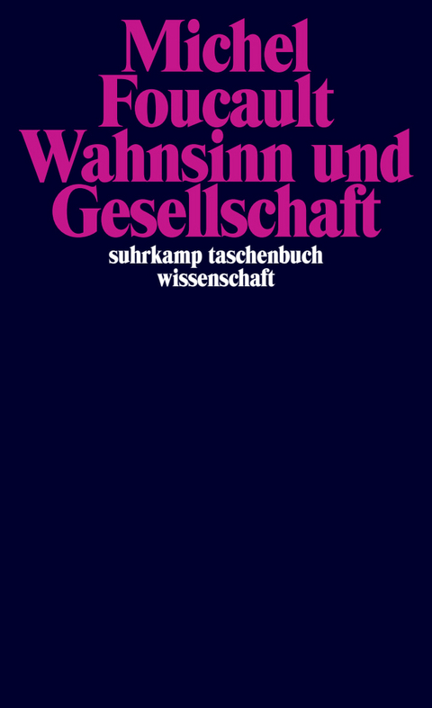 Wahnsinn und Gesellschaft - Michel Foucault