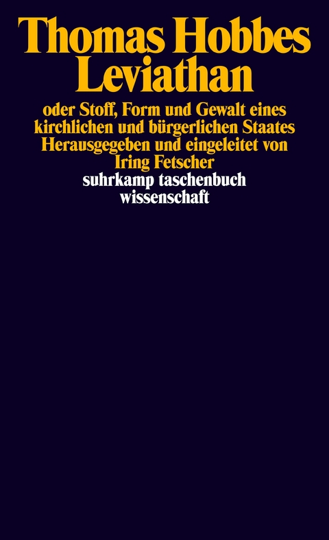 Leviathan oder Stoff, Form und Gewalt eines kirchlichen und b&uuml;rgerlichen Staates - Thomas Hobbes