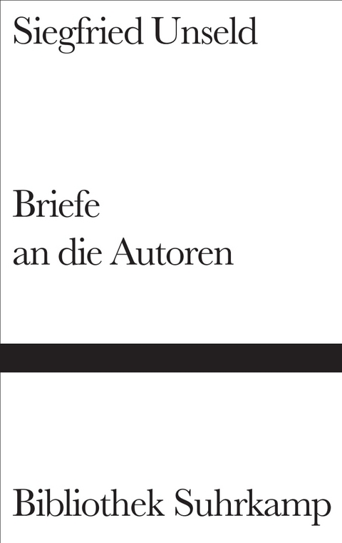 Briefe an die Autoren - Siegfried Unseld