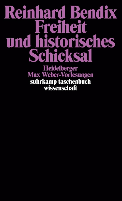 Freiheit und historisches Schicksal - Reinhard Bendix