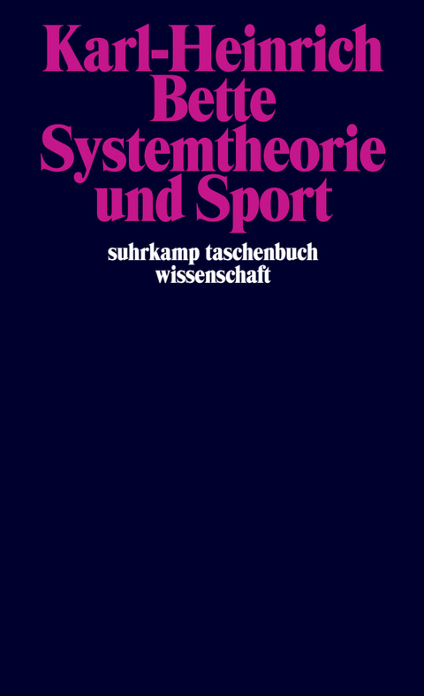 Systemtheorie und Sport - Karl-Heinrich Bette