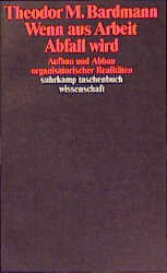 Wenn aus Arbeit Abfall wird - Theodor M Bardmann