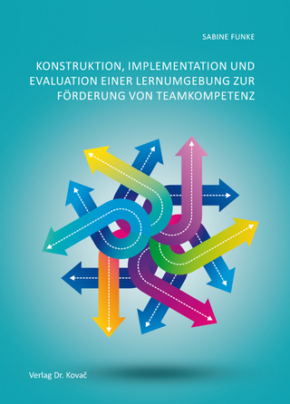 Konstruktion, Implementation und Evaluation einer Lernumgebung zur Förderung von Teamkompetenz