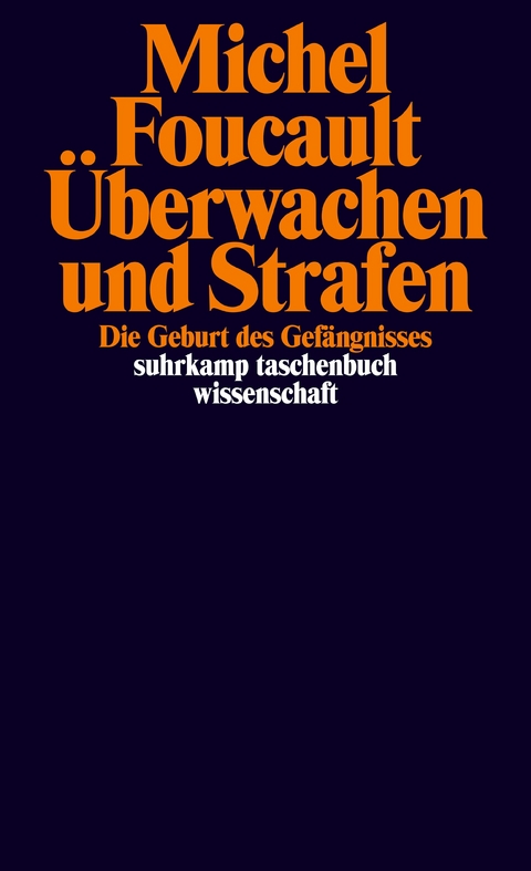 &Uuml;berwachen und Strafen - Michel Foucault