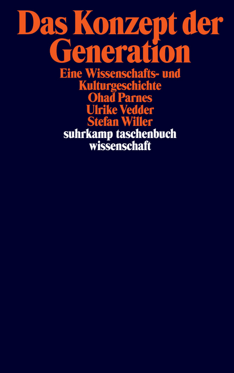Das Konzept der Generation - Ohad Parnes, Ulrike Vedder, Stefan Willer