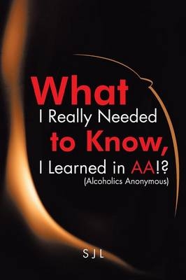 What I Really Needed to Know, I Learned in AA!? (Alcoholics Anonymous) -  Sjl