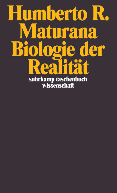 Biologie der Realit&auml;t - Humberto R. Maturana